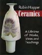 Robbin Hopper Ceramics: A Lifetime of Works, Ideas, and Teachings